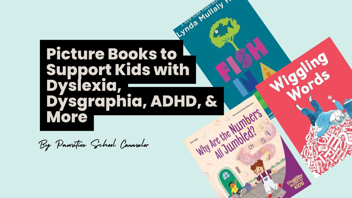 Picture Books to Support Kids with Dyslexia, Dysgraphia, ADHD, &&nbsp;More